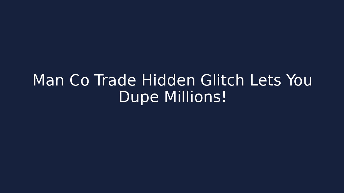 Man Co Trade Hidden Glitch Lets You Dupe Millions! - Critter Realm