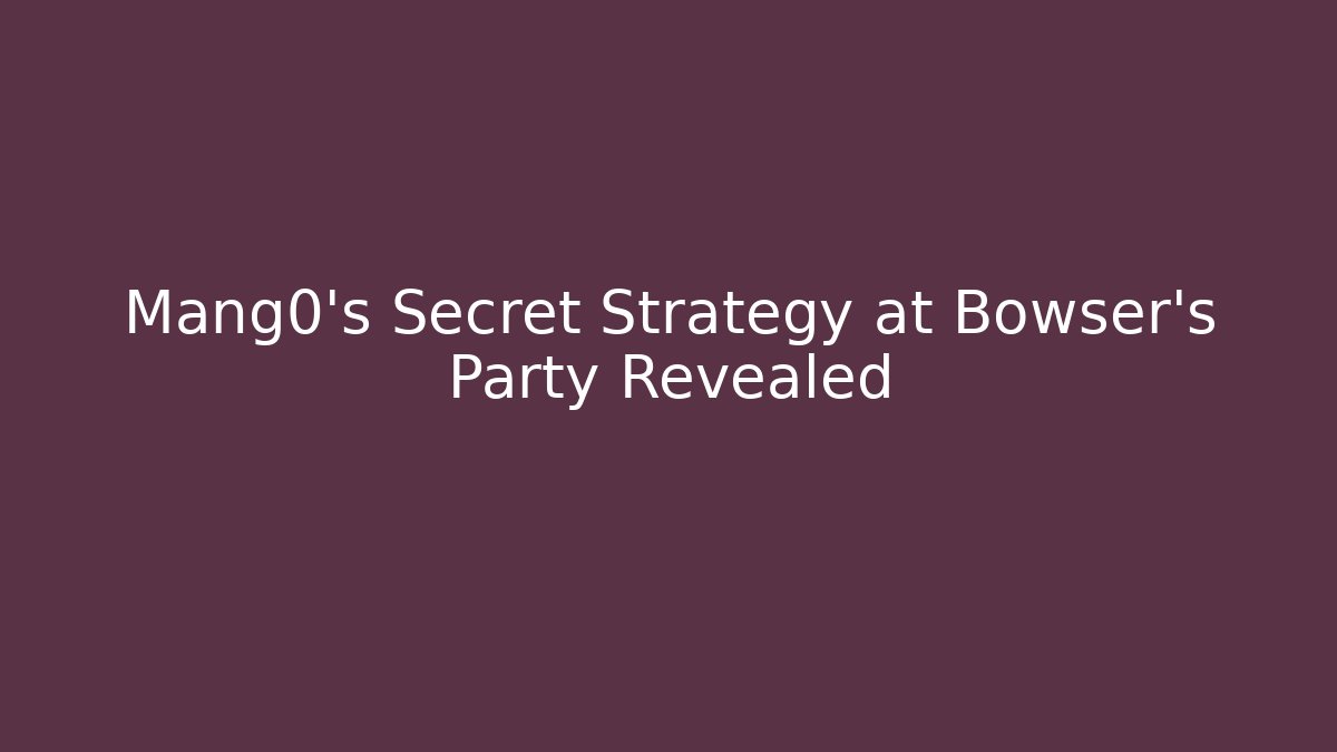 Mang0's Secret Strategy at Bowser's Party Revealed