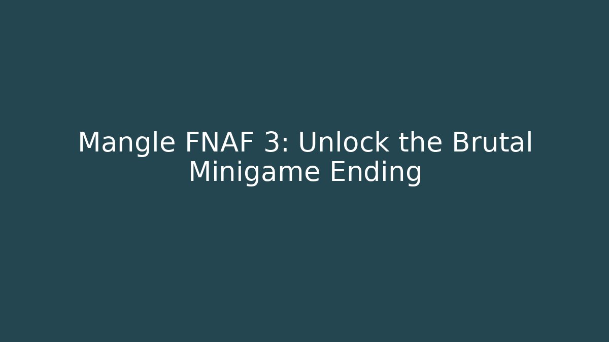 Mangle FNAF 3: Unlock the Brutal Minigame Ending