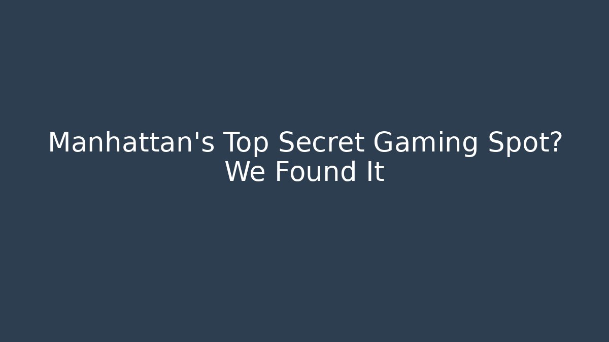 Manhattan's Top Secret Gaming Spot? We Found It - Critter Realm