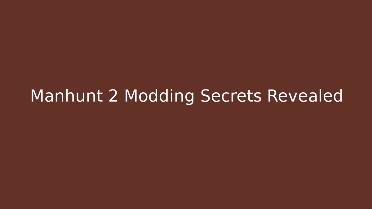 Manhunt 2 Modding Secrets Revealed