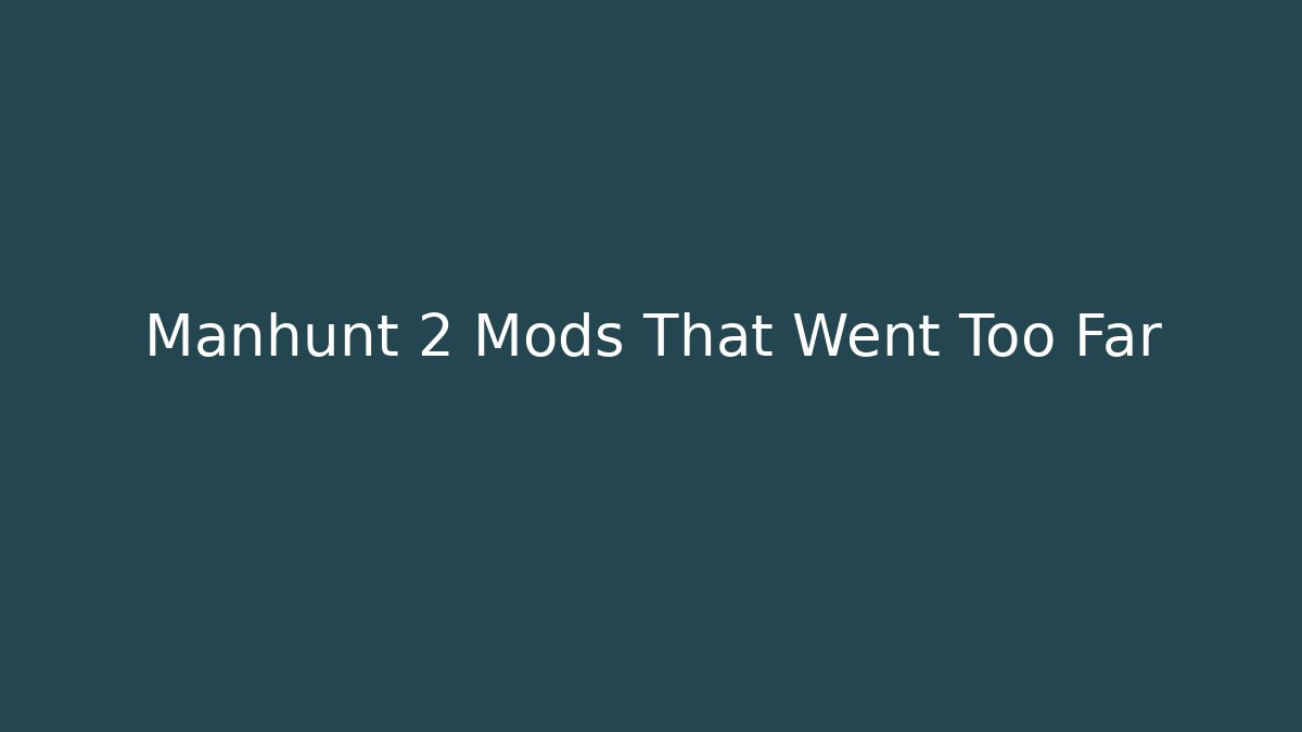 Manhunt 2 Mods That Went Too Far