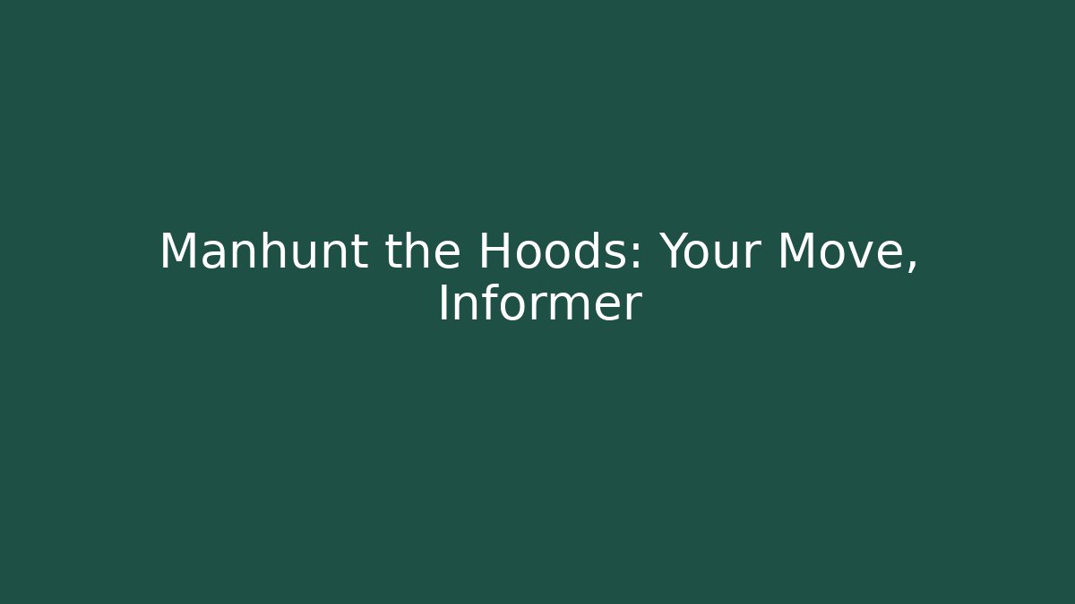 Manhunt the Hoods: Your Move, Informer - Critter Realm