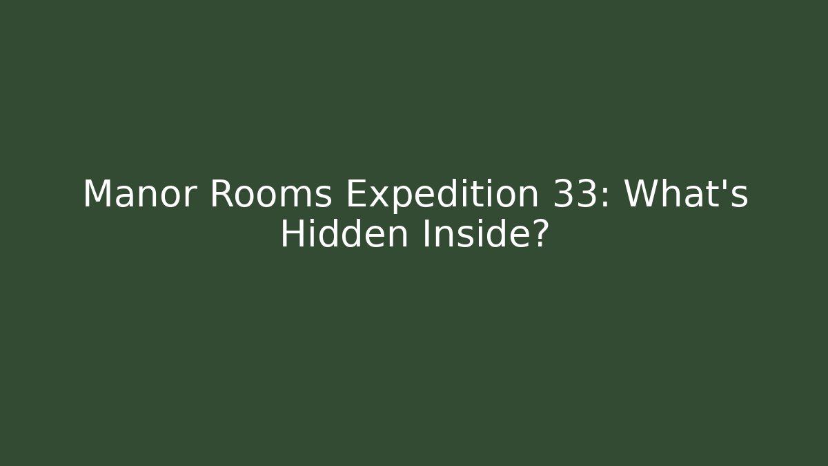 Manor Rooms Expedition 33: What's Hidden Inside? - Critter Realm