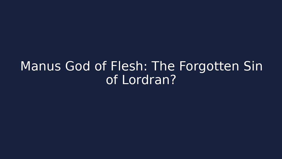 Manus God of Flesh: The Forgotten Sin of Lordran?