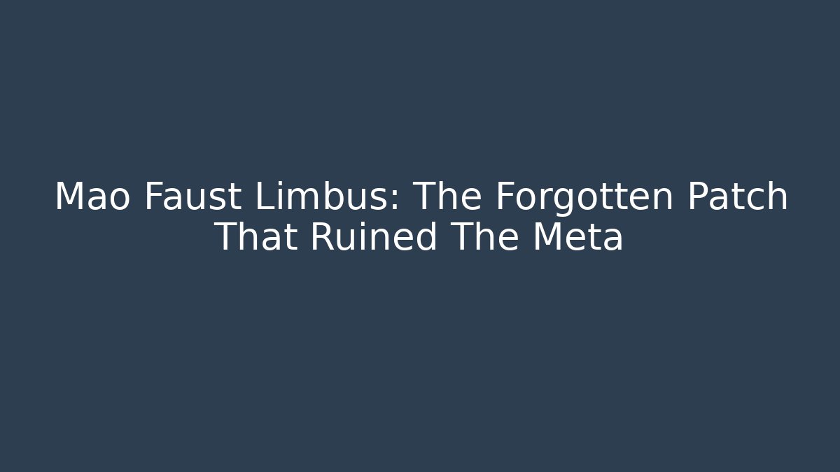 Mao Faust Limbus: The Forgotten Patch That Ruined The Meta