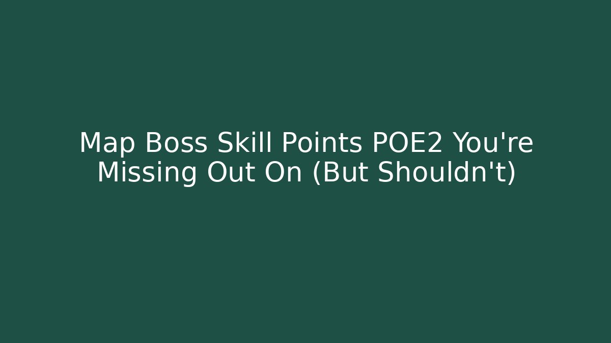 Map Boss Skill Points POE2 You’re Missing Out On (But Shouldn’t)