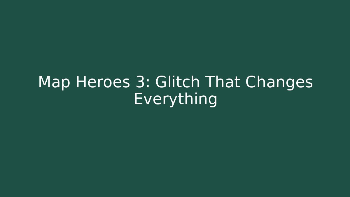 Map Heroes 3: Glitch That Changes Everything - Critter Realm