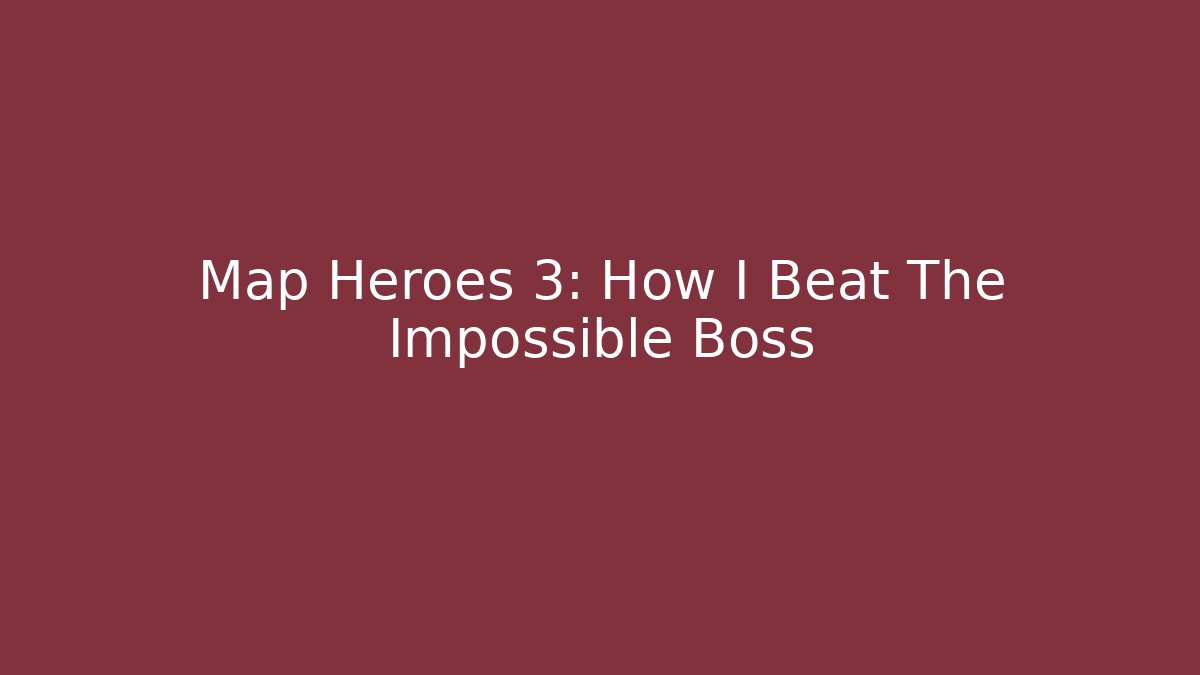 Map Heroes 3: How I Beat The Impossible Boss - Critter Realm