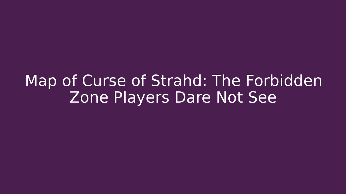Map of Curse of Strahd: The Forbidden Zone Players Dare Not See
