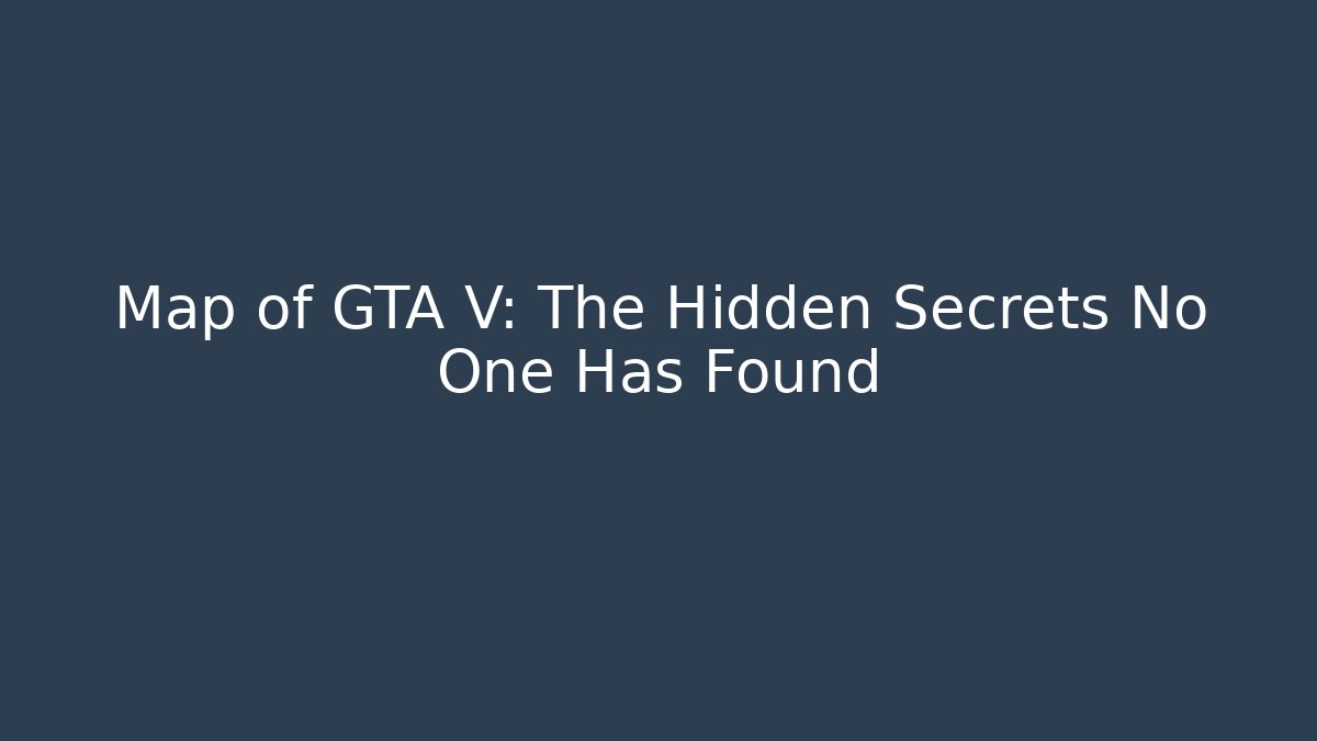 Map of GTA V: The Hidden Secrets No One Has Found - Critter Realm