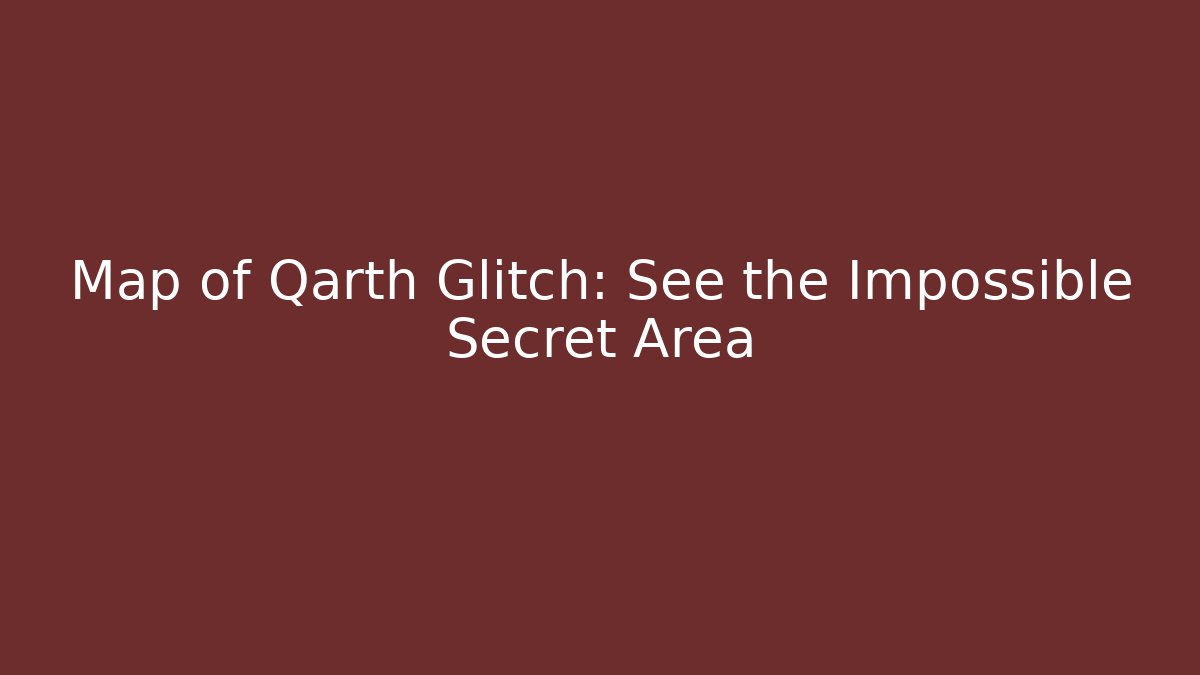 Map of Qarth Glitch: See the Impossible Secret Area - Critter Realm