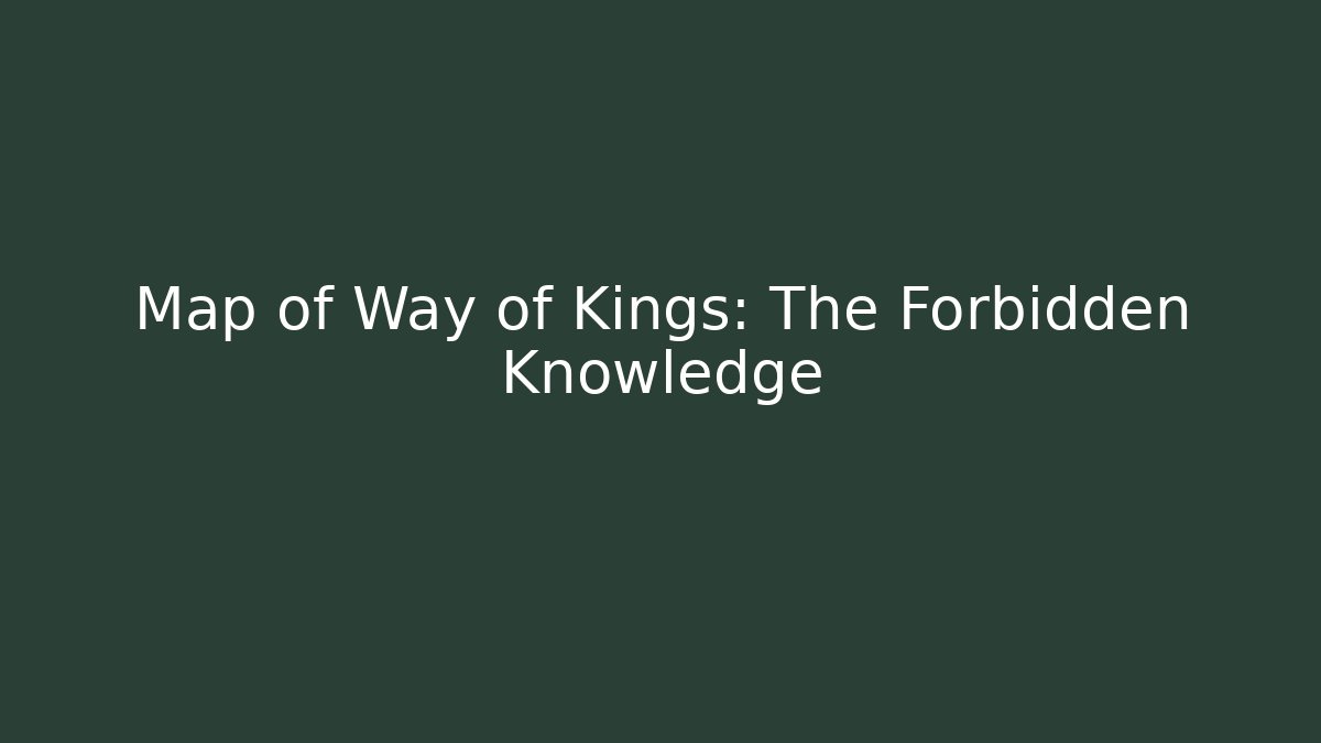 Map of Way of Kings: The Forbidden Knowledge