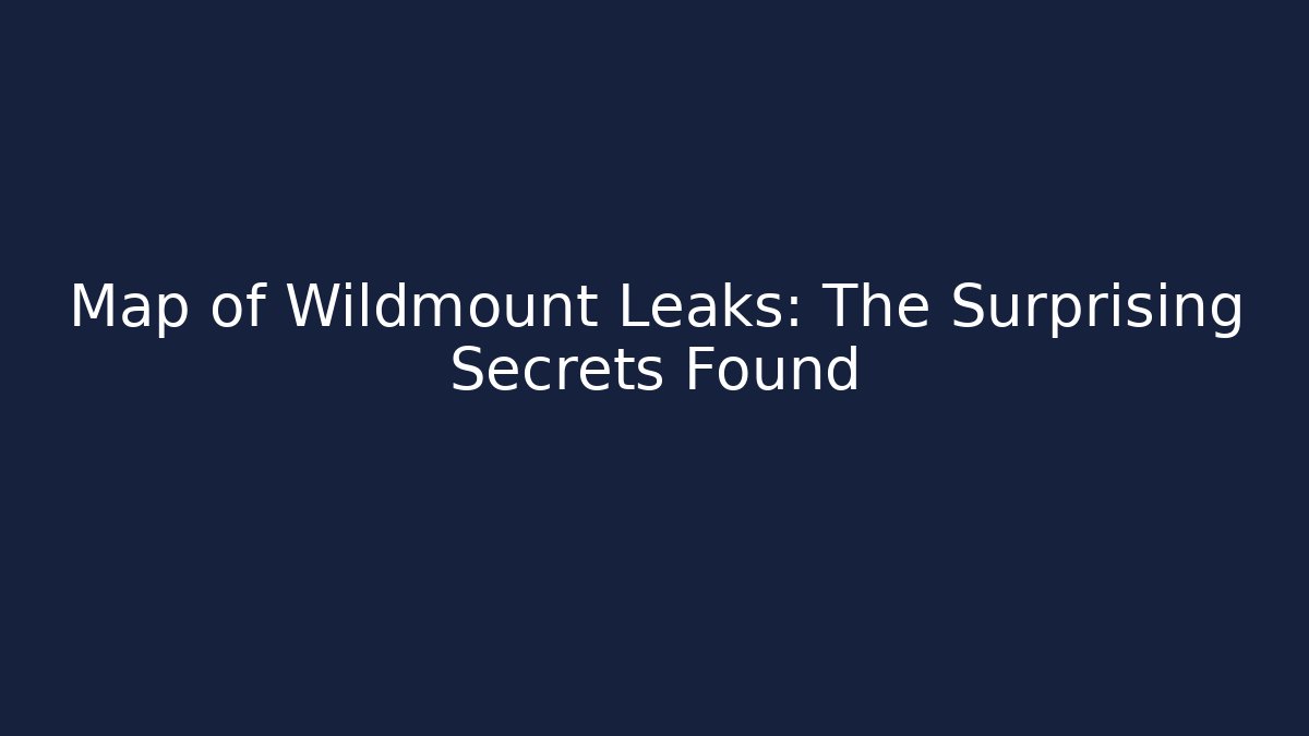 Map of Wildmount Leaks: The Surprising Secrets Found