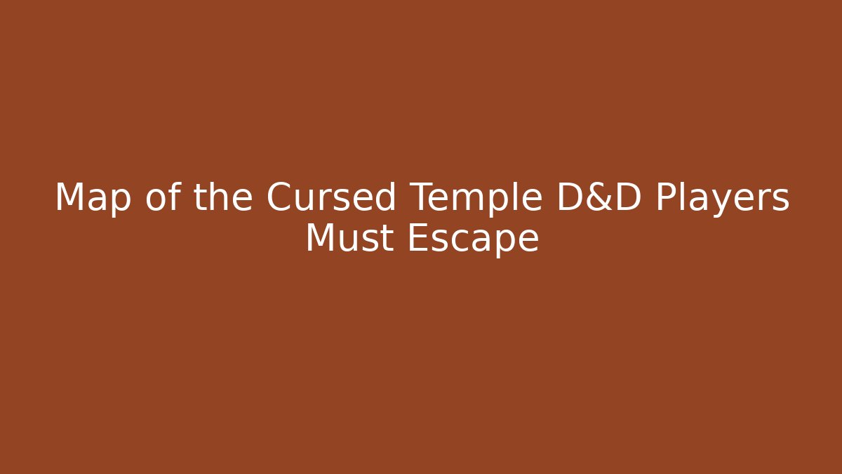 Map of the Cursed Temple D&D Players Must Escape