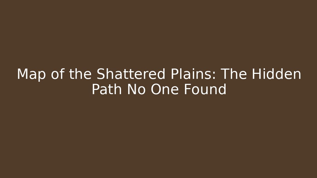 Map of the Shattered Plains: The Hidden Path No One Found - Critter Realm