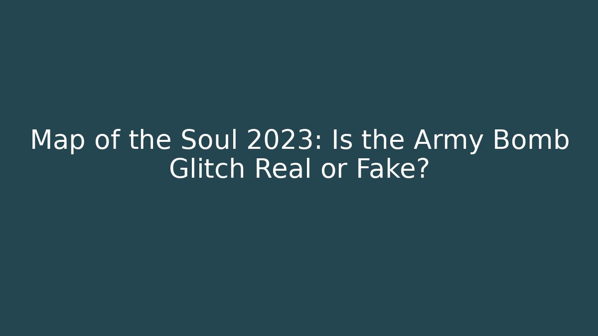 Map of the Soul 2023: Is the Army Bomb Glitch Real or Fake?