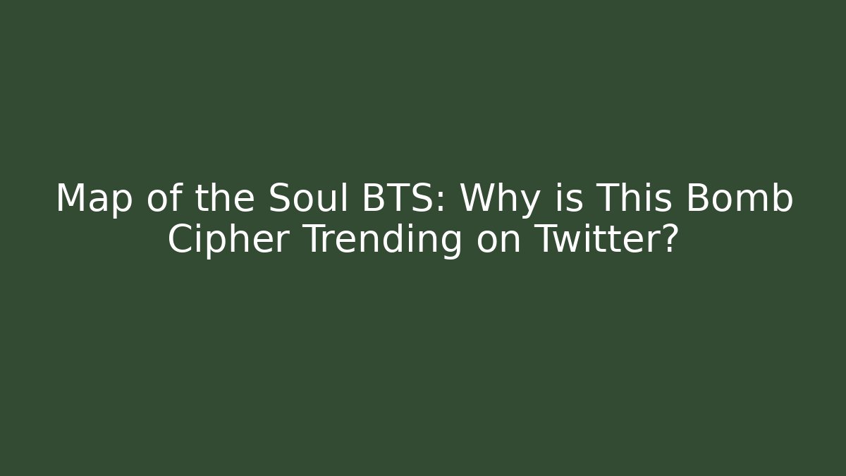 Map of the Soul BTS: Why is This Bomb Cipher Trending on Twitter?
