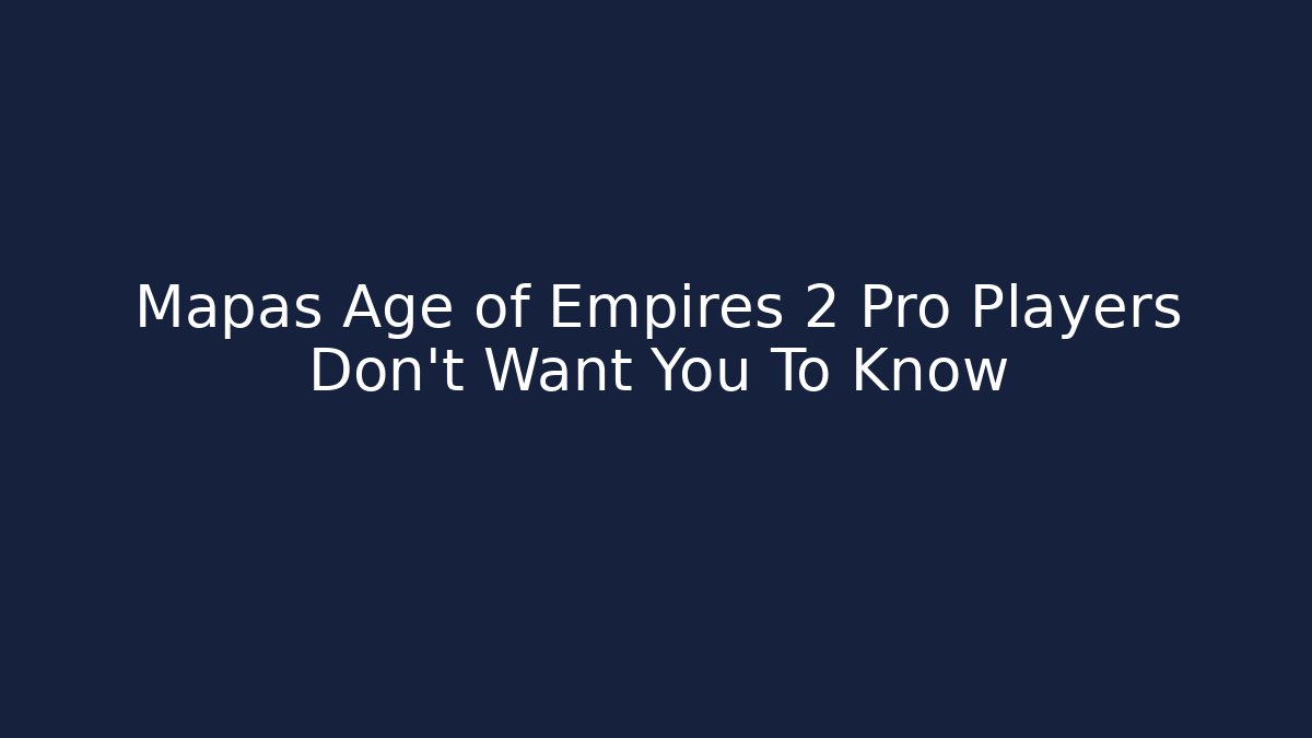 Mapas Age of Empires 2 Pro Players Don't Want You To Know