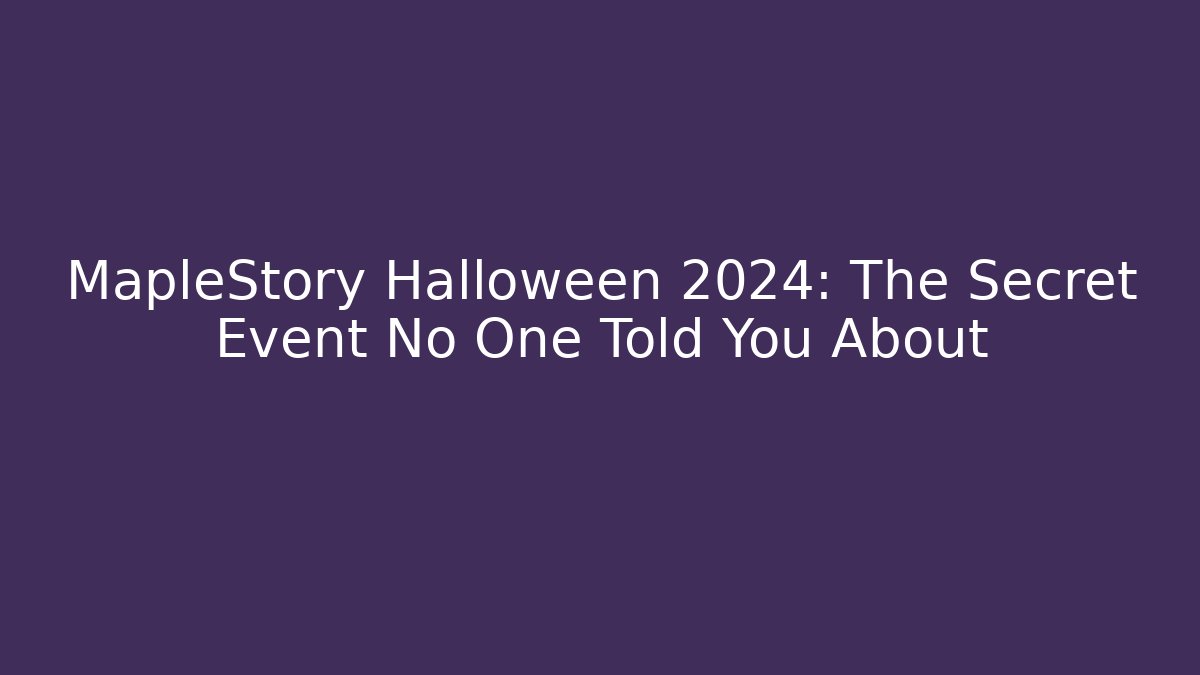 MapleStory Halloween 2024: The Secret Event No One Told You About