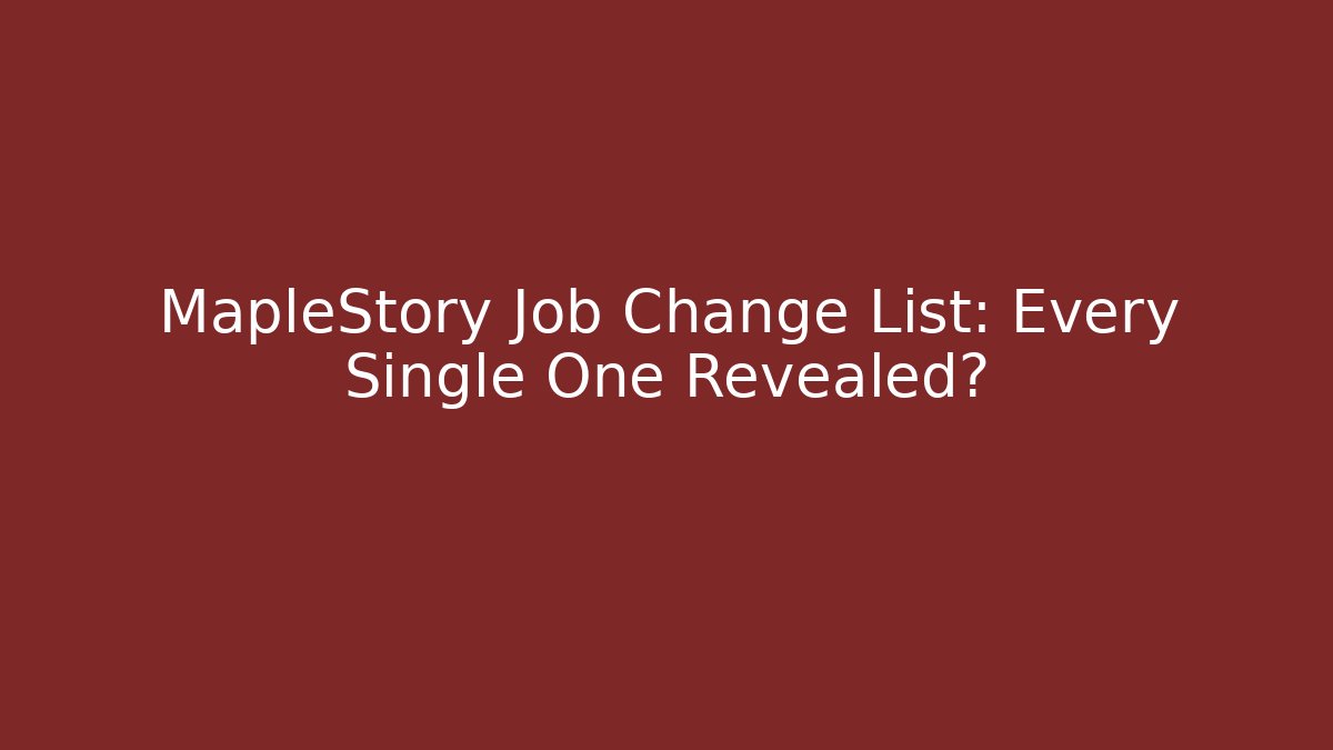 MapleStory Job Change List: Every Single One Revealed?