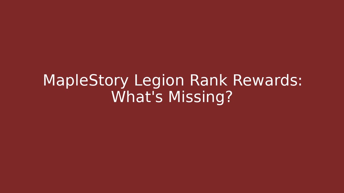 MapleStory Legion Rank Rewards: What's Missing?