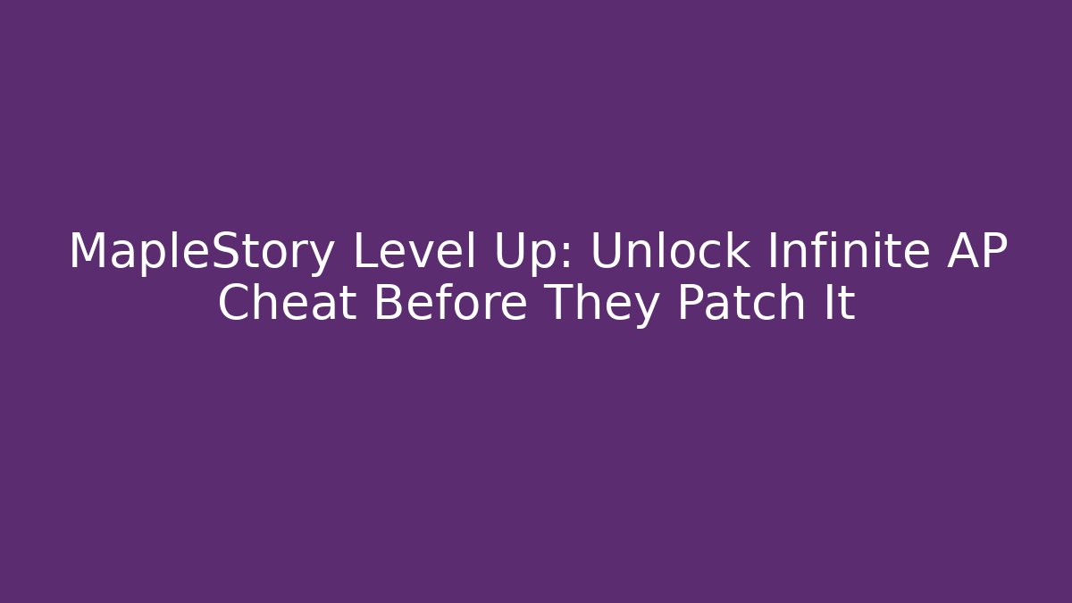 MapleStory Level Up: Unlock Infinite AP Cheat Before They Patch It - Critter Realm