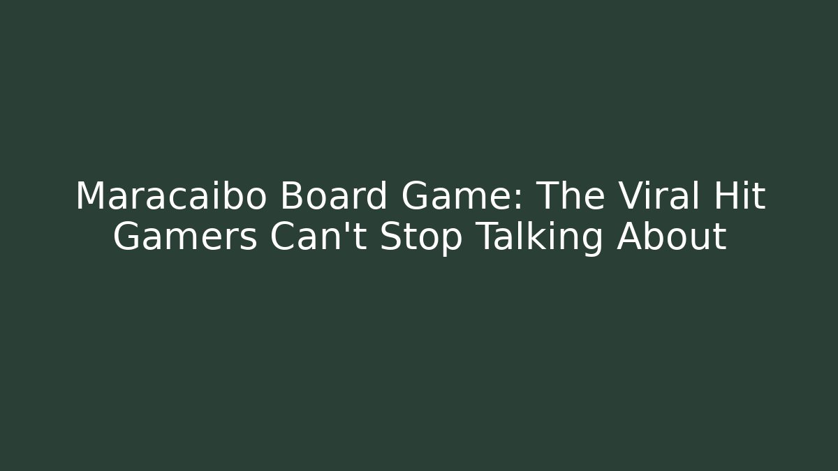 Maracaibo Board Game: The Viral Hit Gamers Can't Stop Talking About - Critter Realm