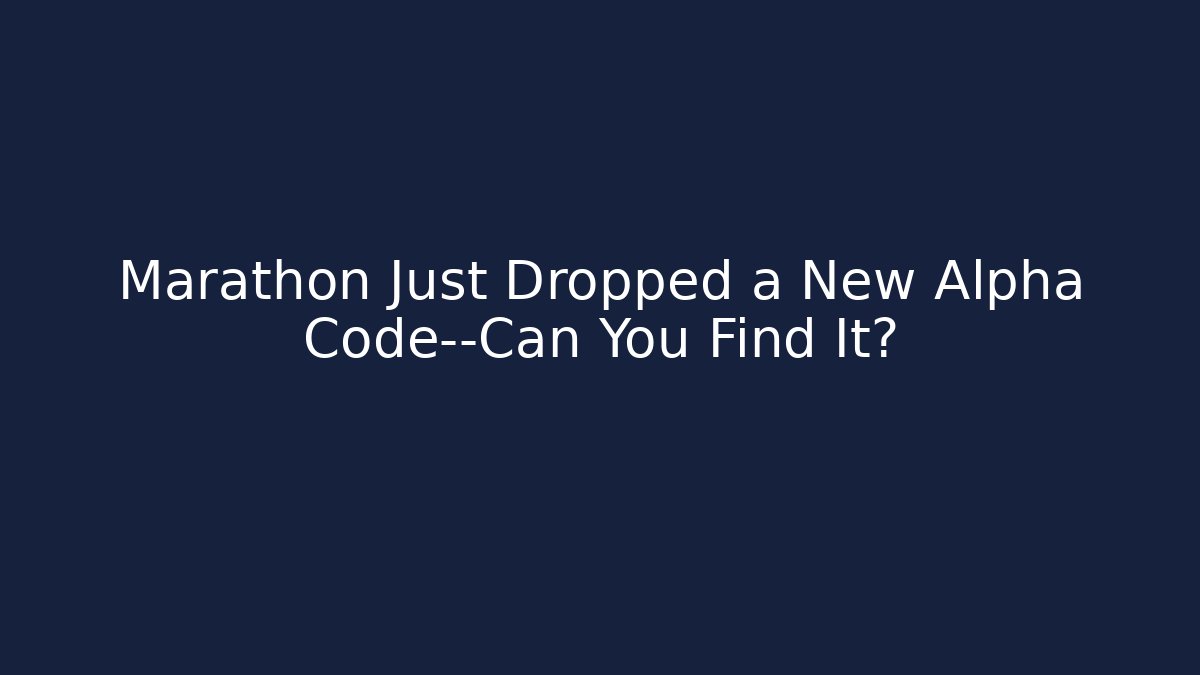 Marathon Just Dropped a New Alpha Code—Can You Find It? - Critter Realm