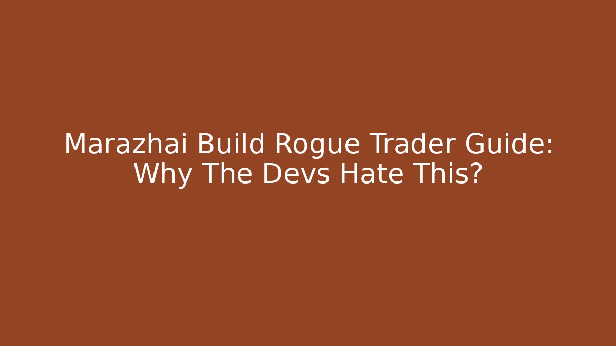 Marazhai Build Rogue Trader Guide: Why The Devs Hate This?