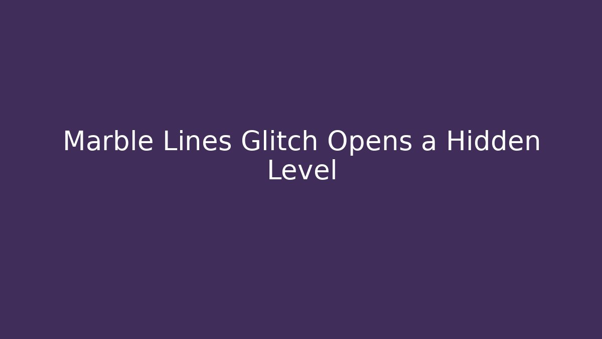 Marble Lines Glitch Opens a Hidden Level - Critter Realm