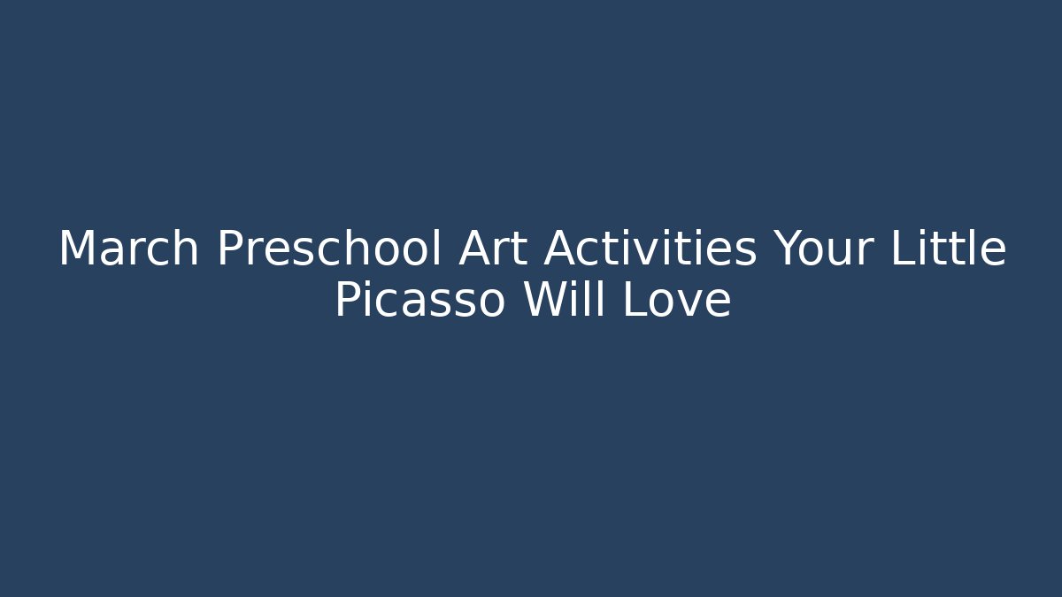 March Preschool Art Activities Your Little Picasso Will Love
