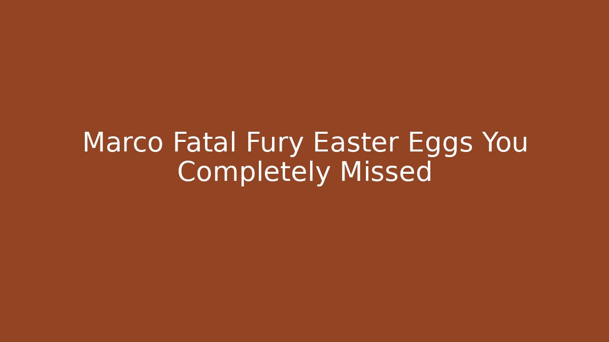 Marco Fatal Fury Easter Eggs You Completely Missed - Critter Realm