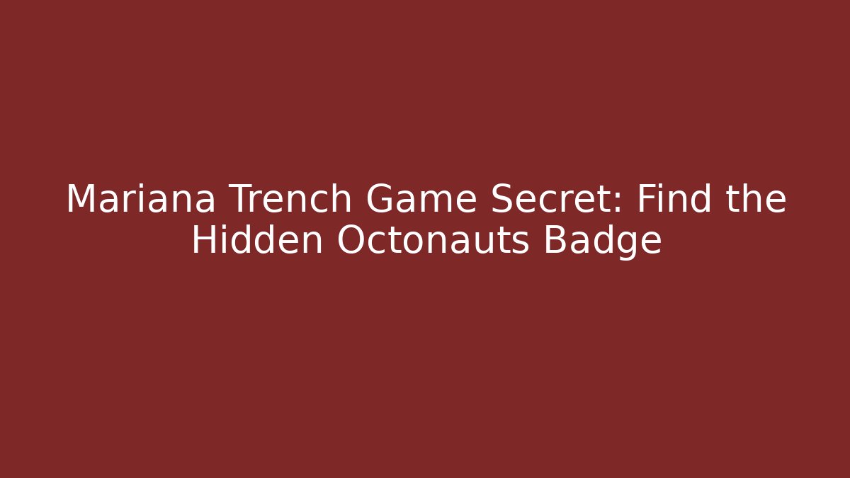 Mariana Trench Game Secret: Find the Hidden Octonauts Badge