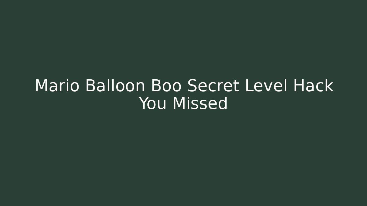 Mario Balloon Boo Secret Level Hack You Missed