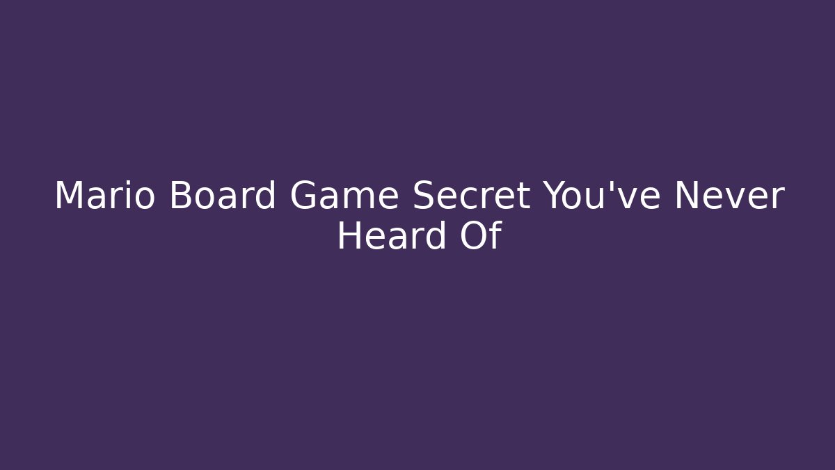 Mario Board Game Secret You’ve Never Heard Of