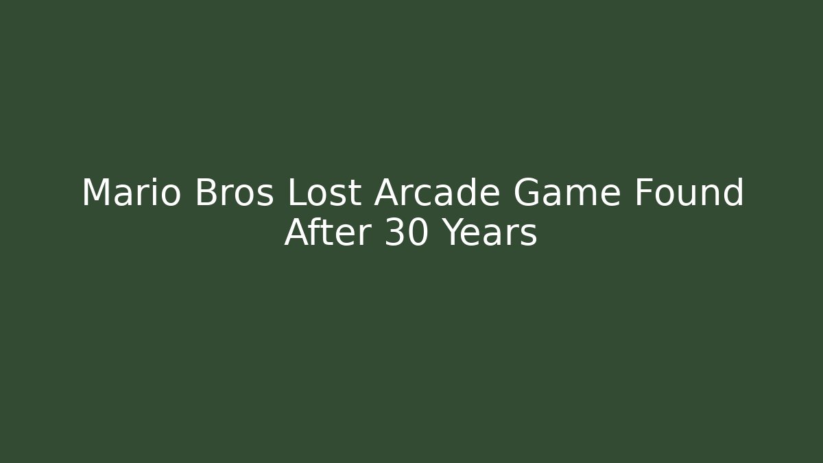 Mario Bros Lost Arcade Game Found After 30 Years