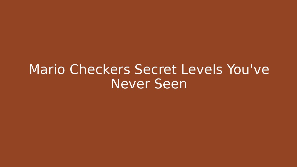 Mario Checkers Secret Levels You've Never Seen