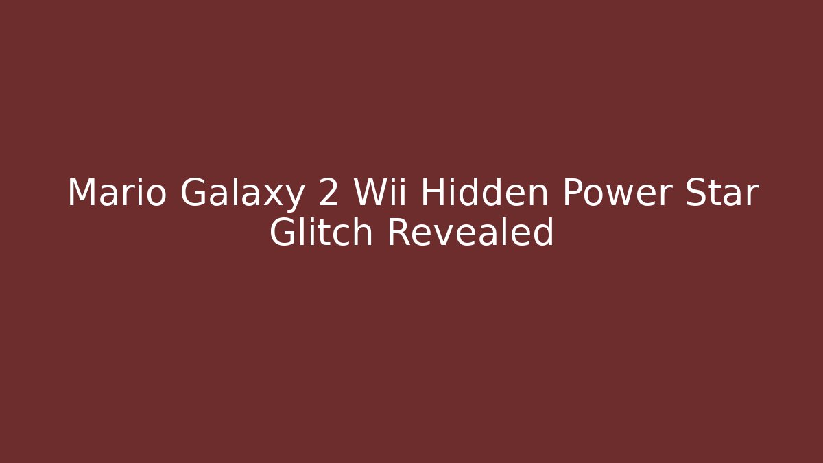 Mario Galaxy 2 Wii Hidden Power Star Glitch Revealed