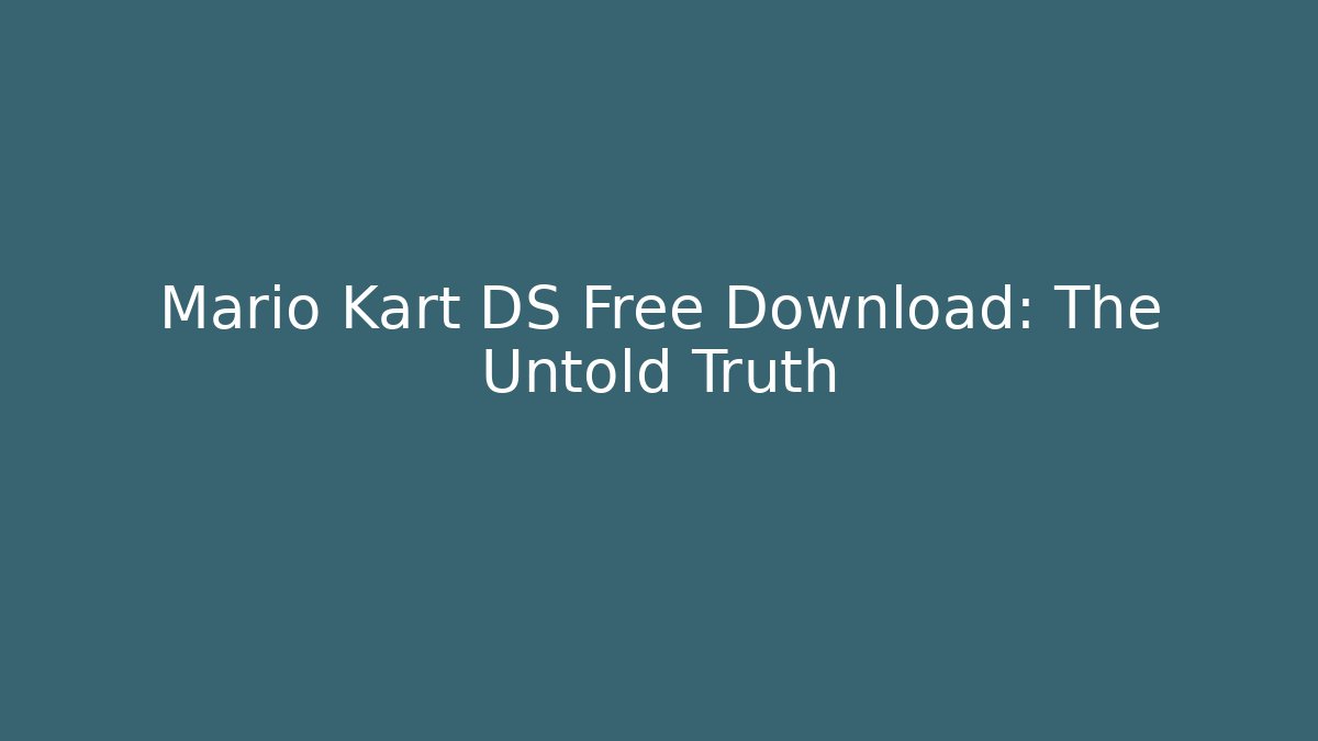 Mario Kart DS Free Download: The Untold Truth