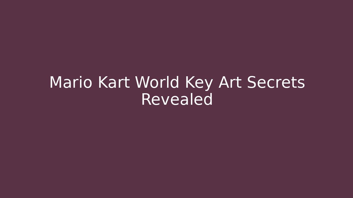 Mario Kart World Key Art Secrets Revealed