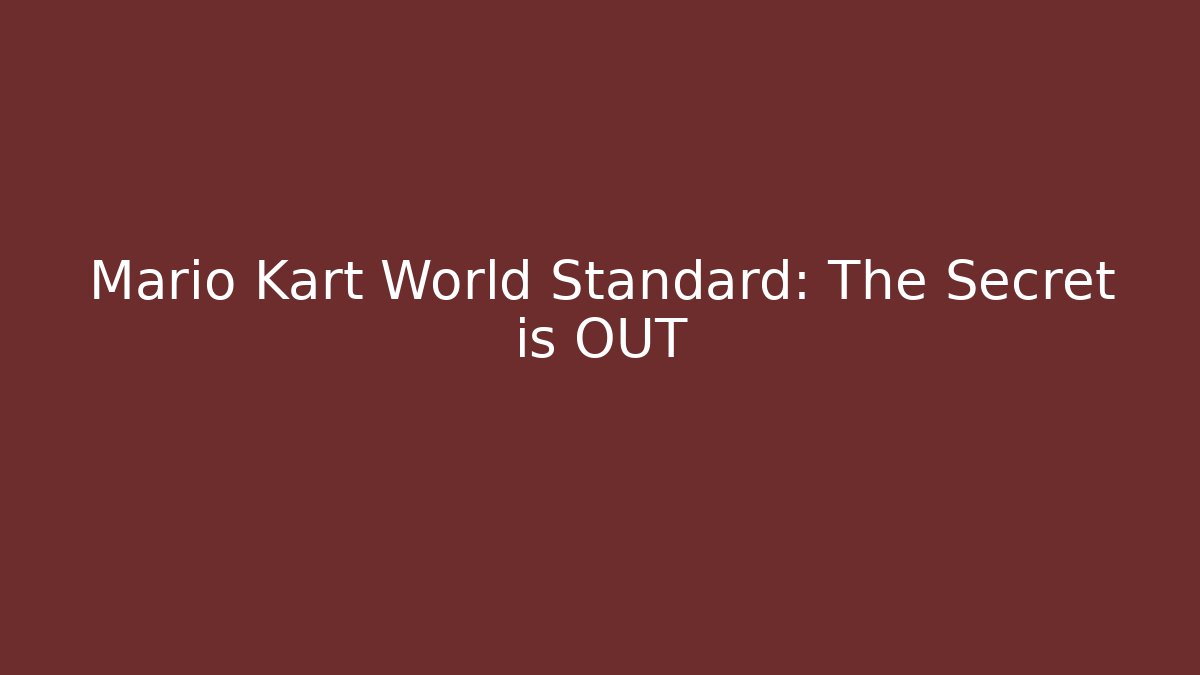 Mario Kart World Standard: The Secret is OUT