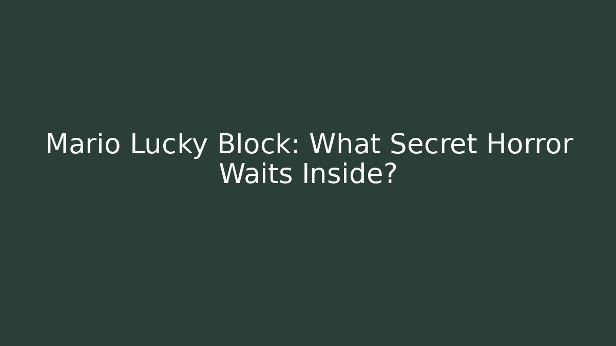 Mario Lucky Block: What Secret Horror Waits Inside?