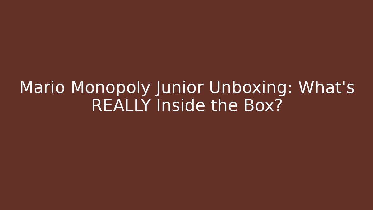 Mario Monopoly Junior Unboxing: What's REALLY Inside the Box?
