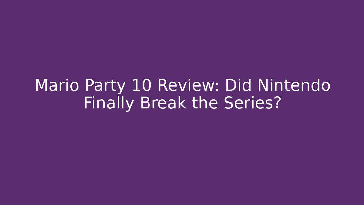 Mario Party 10 Review: Did Nintendo Finally Break the Series?