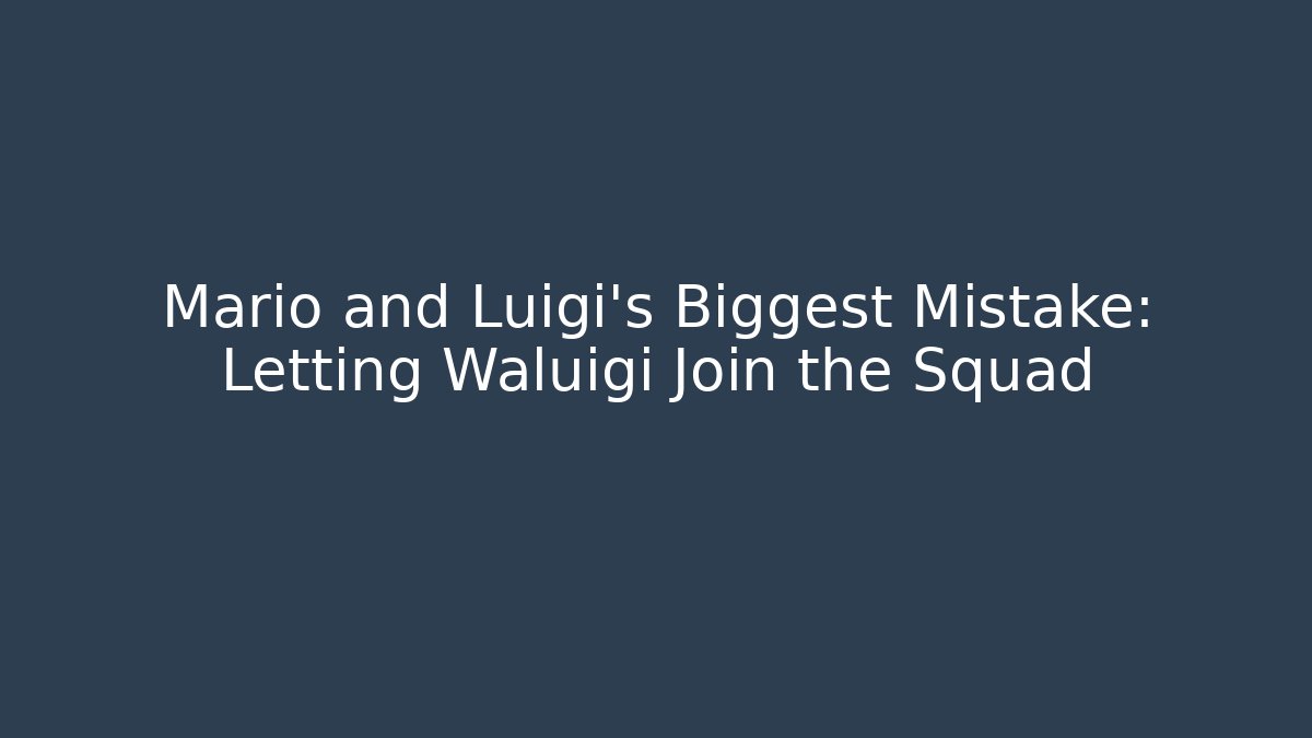 Mario and Luigi's Biggest Mistake: Letting Waluigi Join the Squad - Critter Realm