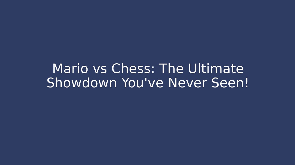 Mario vs Chess: The Ultimate Showdown You've Never Seen!