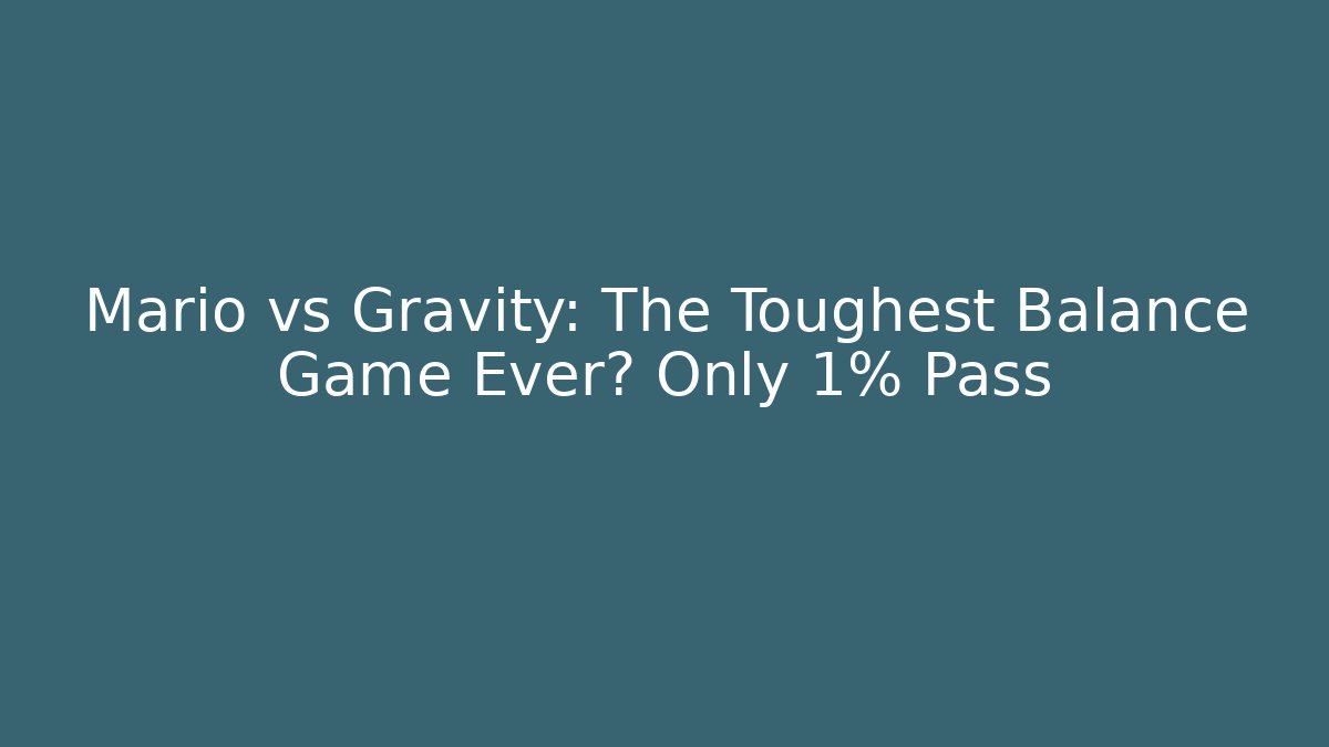 Mario vs Gravity: The Toughest Balance Game Ever? Only 1% Pass