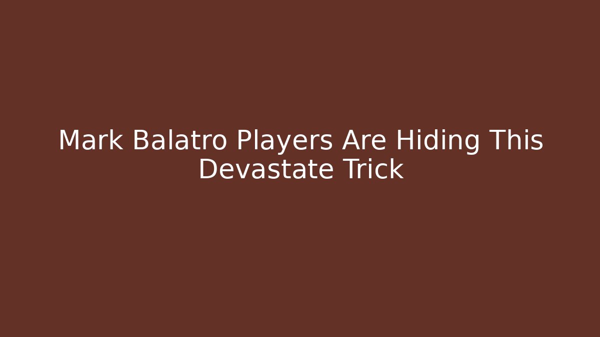 Mark Balatro Players Are Hiding This Devastate Trick
