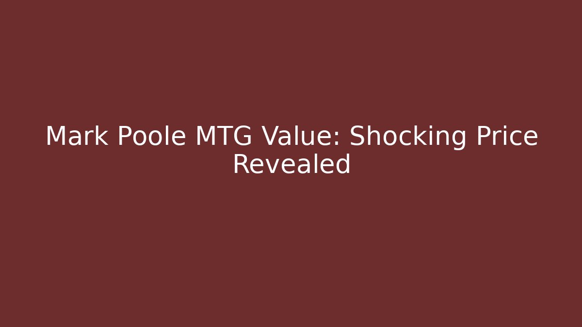 Mark Poole MTG Value: Shocking Price Revealed